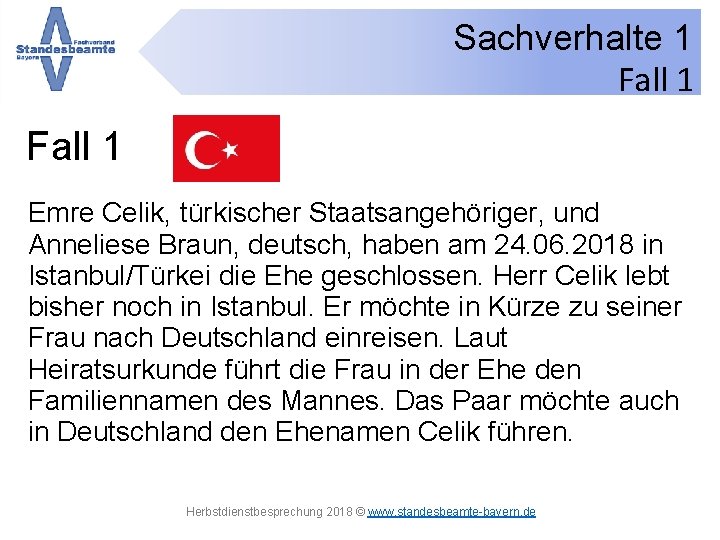 Sachverhalte 1 Fall 1 Emre Celik, türkischer Staatsangehöriger, und Anneliese Braun, deutsch, haben am