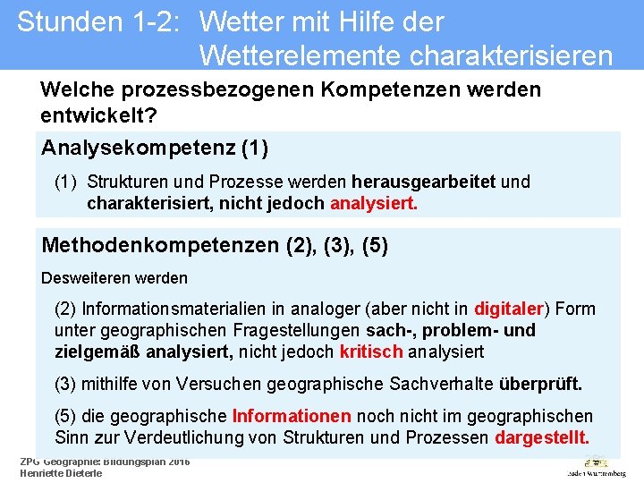 Stunden 1 -2: Wetter mit Hilfe der Wetterelemente charakterisieren Welche prozessbezogenen Kompetenzen werden entwickelt?