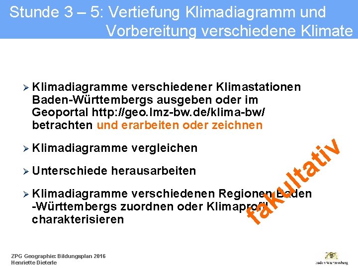 Stunde 3 – 5: Vertiefung Klimadiagramm und Vorbereitung verschiedene Klimate Ø Klimadiagramme verschiedener Klimastationen