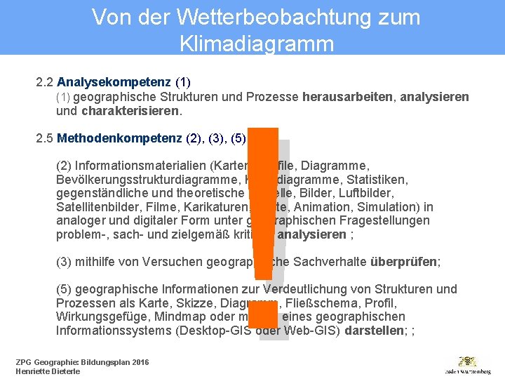 Von der Wetterbeobachtung zum Klimadiagramm 2. 2 Analysekompetenz (1) geographische Strukturen und Prozesse herausarbeiten,