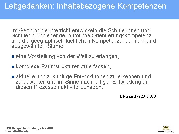 Leitgedanken: Inhaltsbezogene Kompetenzen Im Geographieunterricht entwickeln die Schu lerinnen und Schu ler grundlegende räumliche