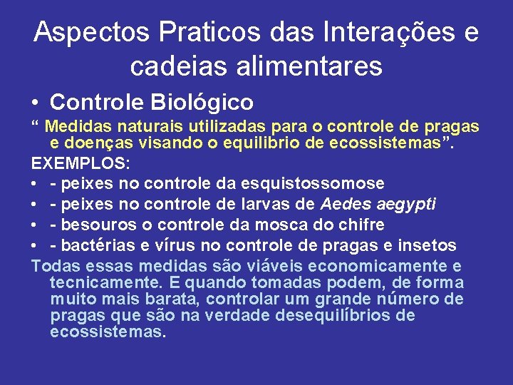 Aspectos Praticos das Interações e cadeias alimentares • Controle Biológico “ Medidas naturais utilizadas