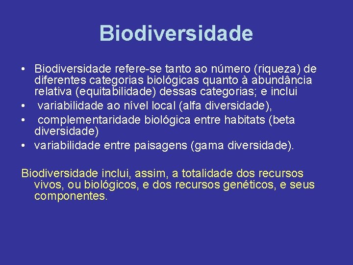 Biodiversidade • Biodiversidade refere-se tanto ao número (riqueza) de diferentes categorias biológicas quanto à