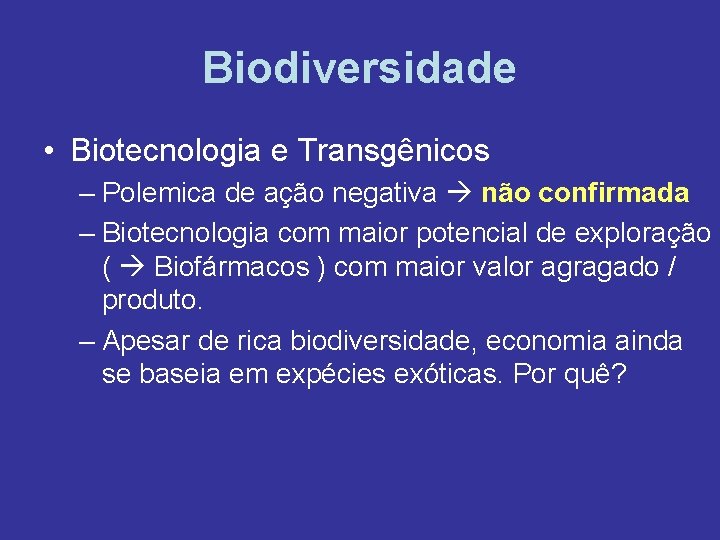 Biodiversidade • Biotecnologia e Transgênicos – Polemica de ação negativa não confirmada – Biotecnologia