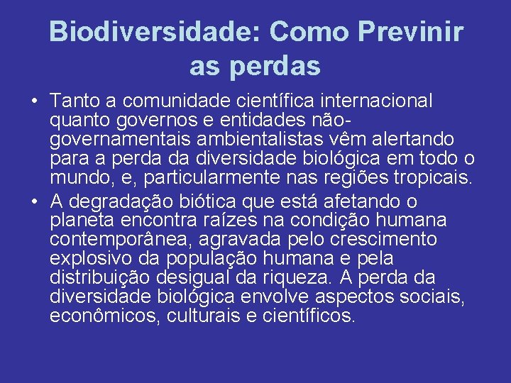 Biodiversidade: Como Previnir as perdas • Tanto a comunidade científica internacional quanto governos e