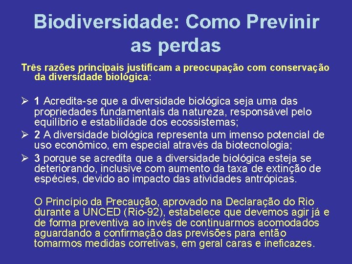 Biodiversidade: Como Previnir as perdas Três razões principais justificam a preocupação com conservação da