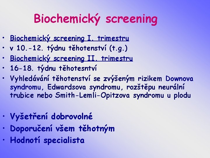 Biochemický screening • • • Biochemický screening I. trimestru v 10. -12. týdnu těhotenství