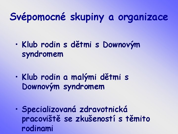 Svépomocné skupiny a organizace • Klub rodin s dětmi s Downovým syndromem • Klub