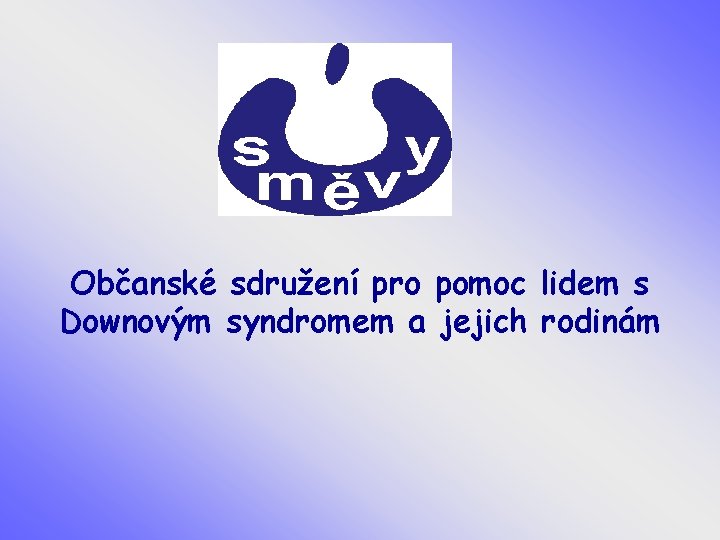 Občanské sdružení pro pomoc lidem s Downovým syndromem a jejich rodinám 