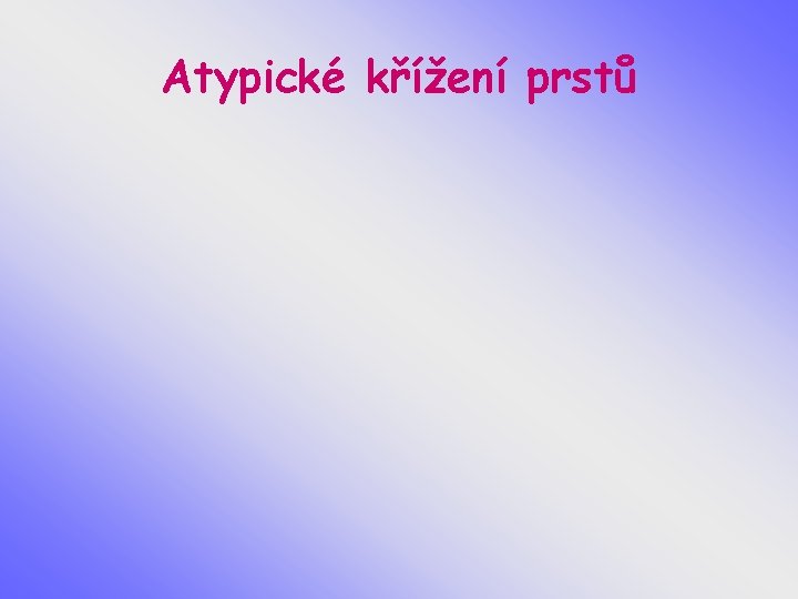 Atypické křížení prstů 