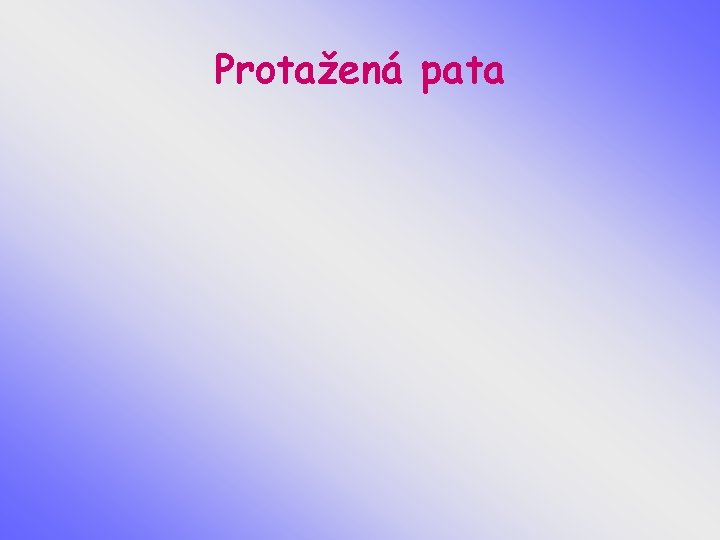 Protažená pata 
