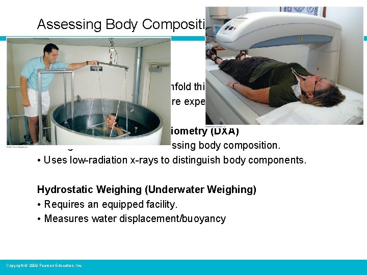 Assessing Body Composition Skinfold Measurements • Use calipers to measure skinfold thickness. • Accurate