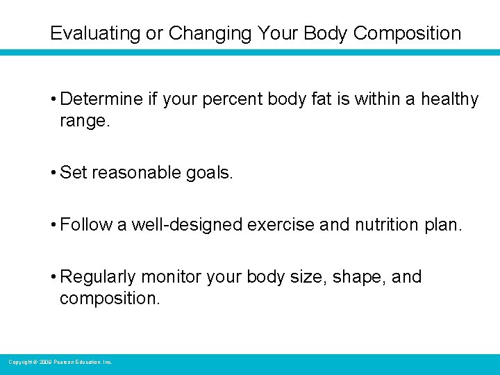 Evaluating or Changing Your Body Composition • Determine if your percent body fat is