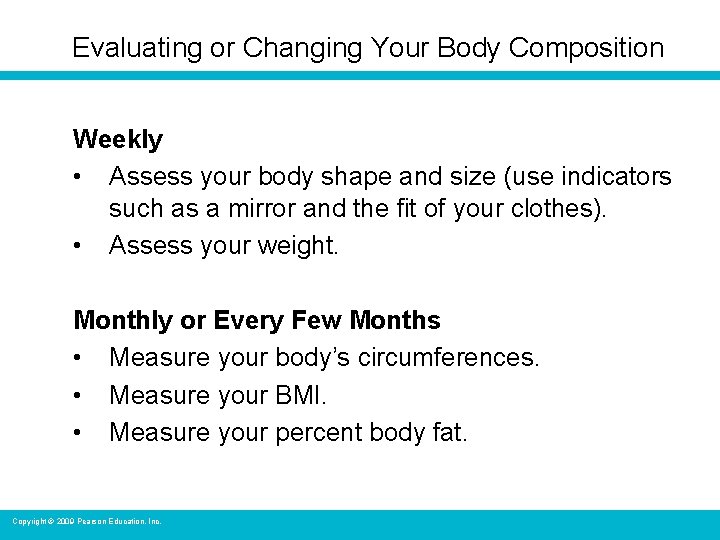 Evaluating or Changing Your Body Composition Weekly • Assess your body shape and size