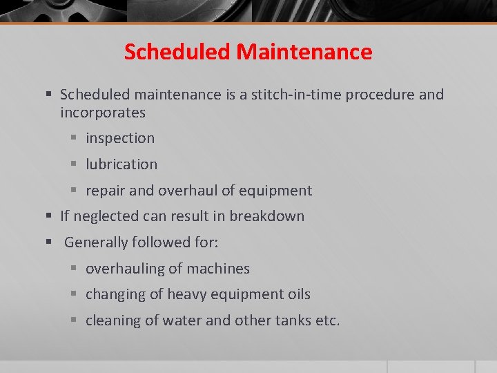 Scheduled Maintenance § Scheduled maintenance is a stitch-in-time procedure and incorporates § inspection §