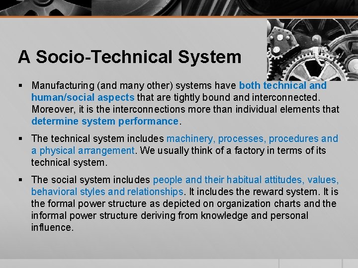 A Socio-Technical System § Manufacturing (and many other) systems have both technical and human/social