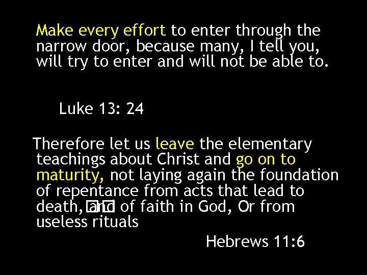 Make every effort to enter through the narrow door, because many, I tell you,