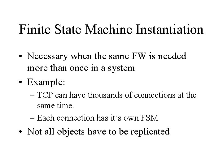 Finite State Machine Instantiation • Necessary when the same FW is needed more than