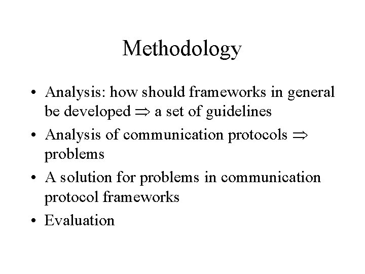 Methodology • Analysis: how should frameworks in general be developed a set of guidelines