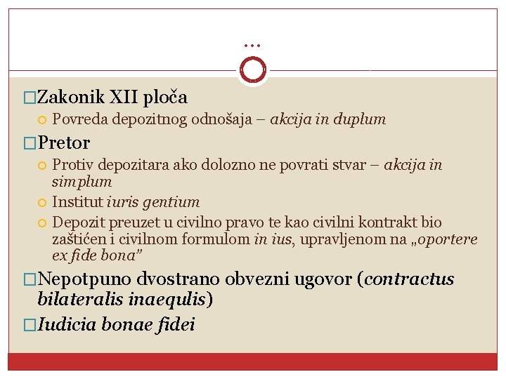 . . . �Zakonik XII ploča Povreda depozitnog odnošaja – akcija in duplum �Pretor