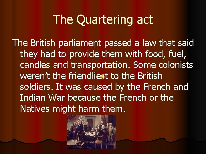 The Quartering act The British parliament passed a law that said they had to