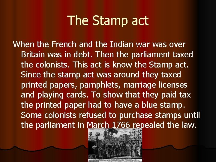 The Stamp act When the French and the Indian war was over Britain was