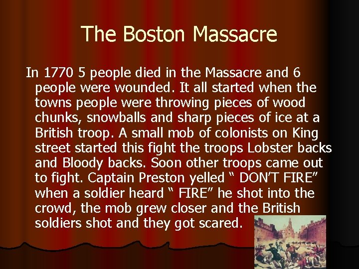 The Boston Massacre In 1770 5 people died in the Massacre and 6 people