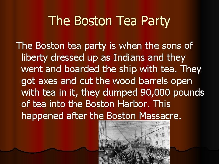 The Boston Tea Party The Boston tea party is when the sons of liberty