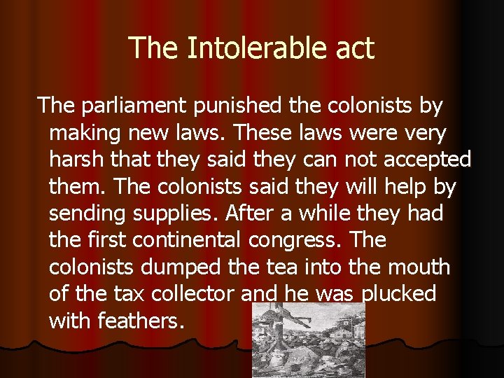 The Intolerable act The parliament punished the colonists by making new laws. These laws