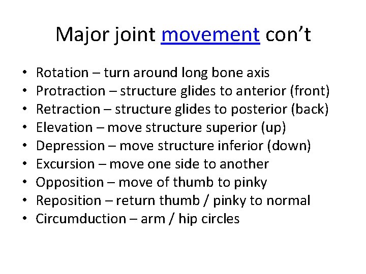 Major joint movement con’t • • • Rotation – turn around long bone axis