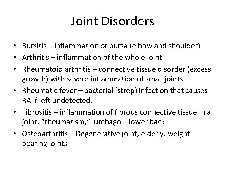 Joint Disorders • Bursitis – inflammation of bursa (elbow and shoulder) • Arthritis –