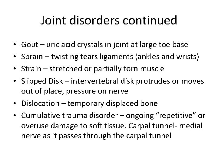 Joint disorders continued Gout – uric acid crystals in joint at large toe base