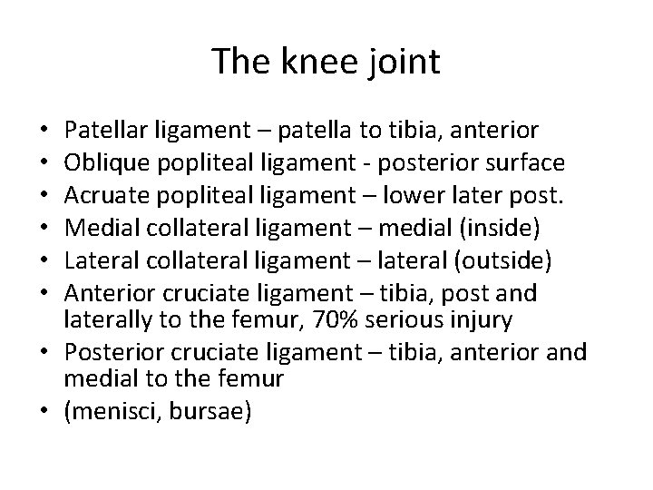 The knee joint Patellar ligament – patella to tibia, anterior Oblique popliteal ligament -