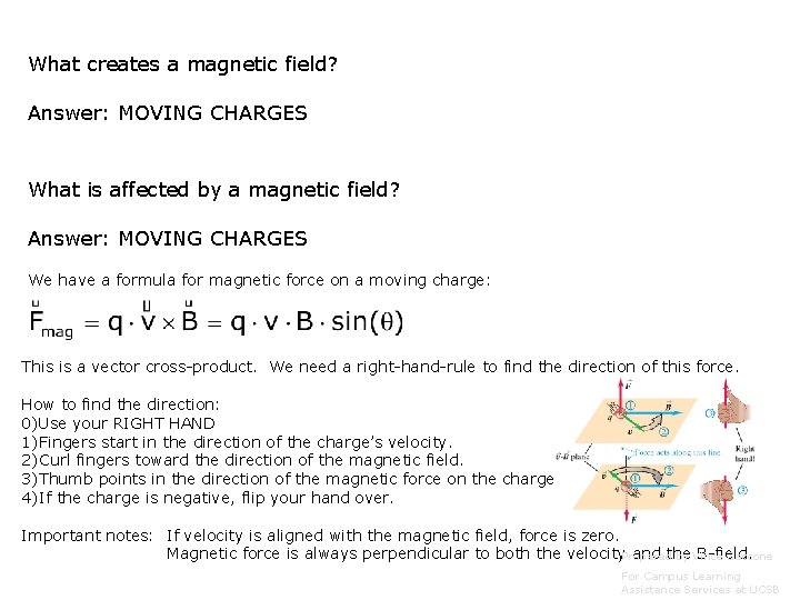 What creates a magnetic field? Answer: MOVING CHARGES What is affected by a magnetic