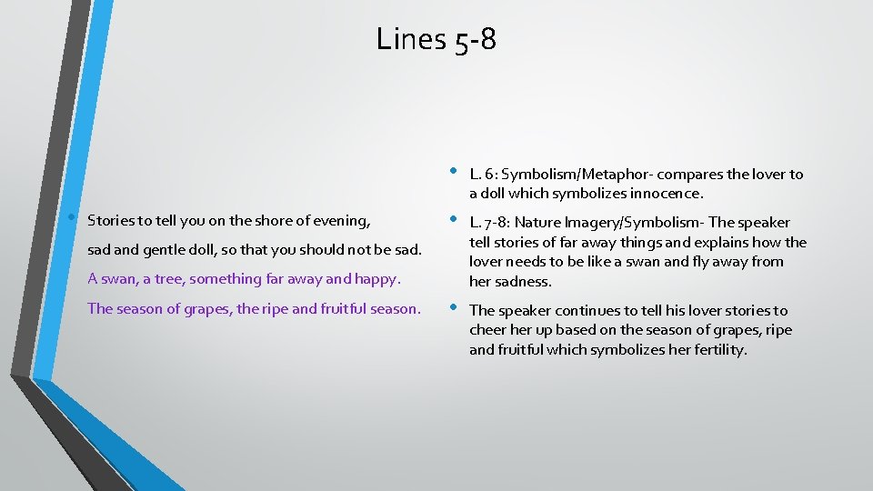 Lines 5 -8 • Stories to tell you on the shore of evening, •