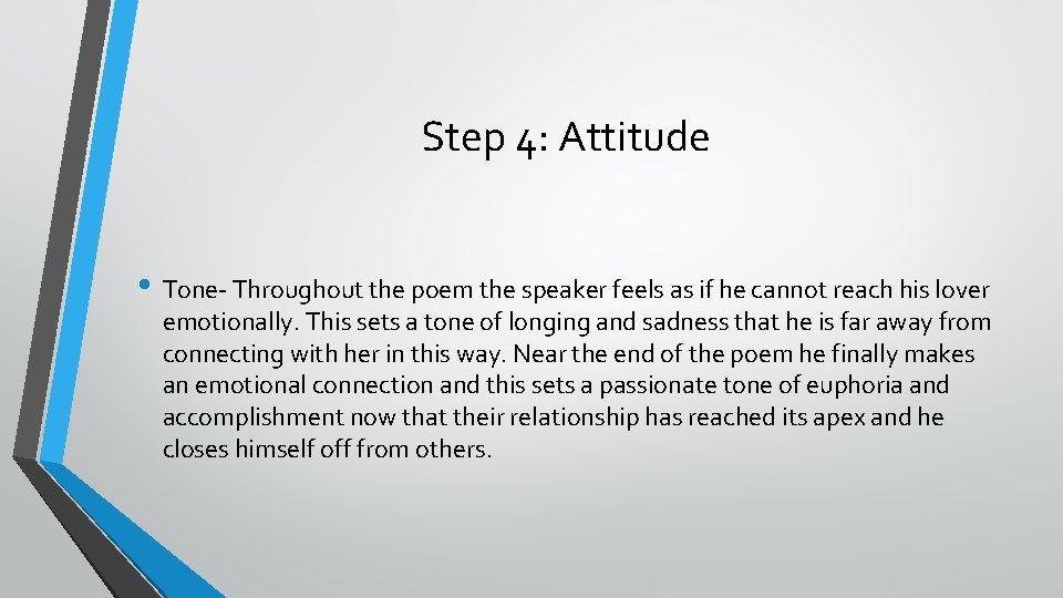 Step 4: Attitude • Tone- Throughout the poem the speaker feels as if he