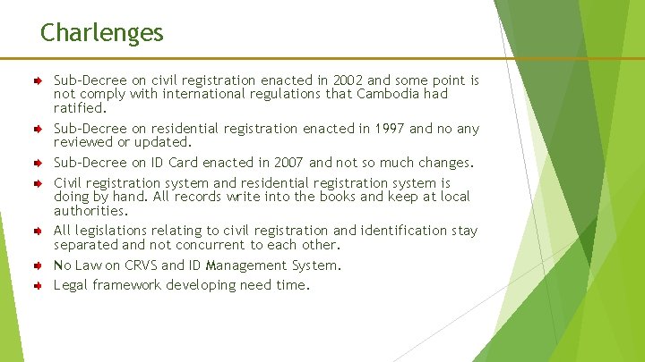 Charlenges Sub-Decree on civil registration enacted in 2002 and some point is not comply