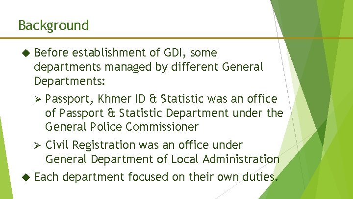 Background Before establishment of GDI, some departments managed by different General Departments: Ø Passport,