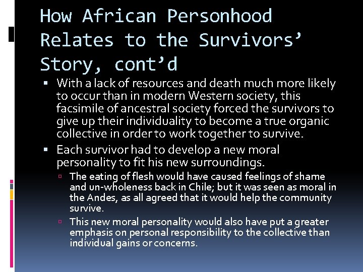 How African Personhood Relates to the Survivors’ Story, cont’d With a lack of resources