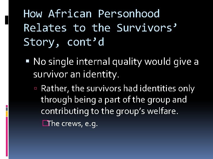 How African Personhood Relates to the Survivors’ Story, cont’d No single internal quality would