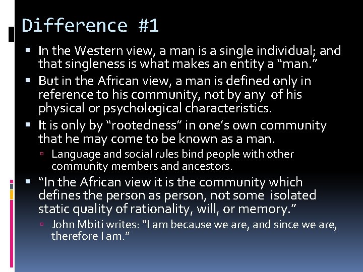 Difference #1 In the Western view, a man is a single individual; and that