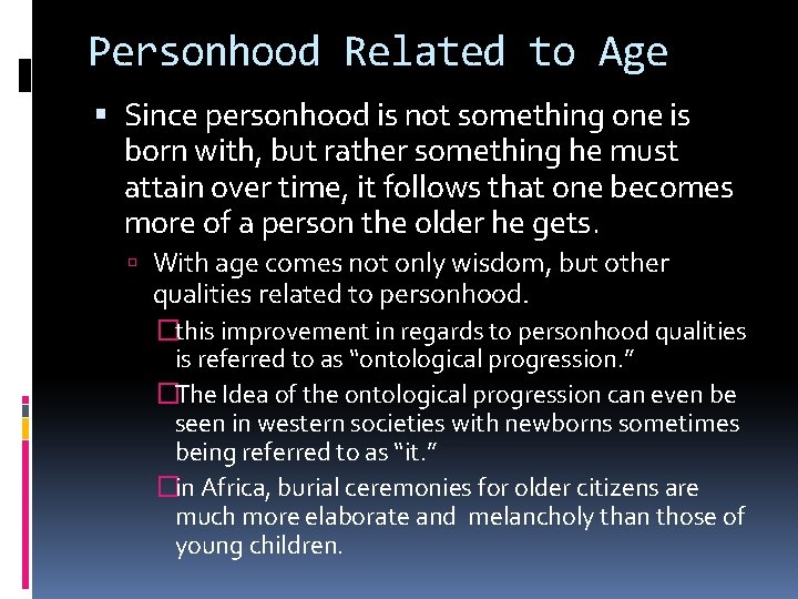 Personhood Related to Age Since personhood is not something one is born with, but