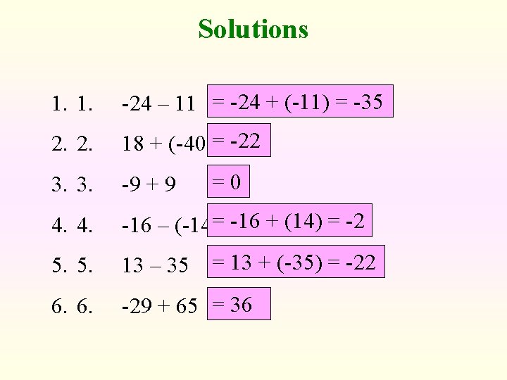 Solutions 1. 1. -24 – 11 = -24 + (-11) = -35 2. 2.