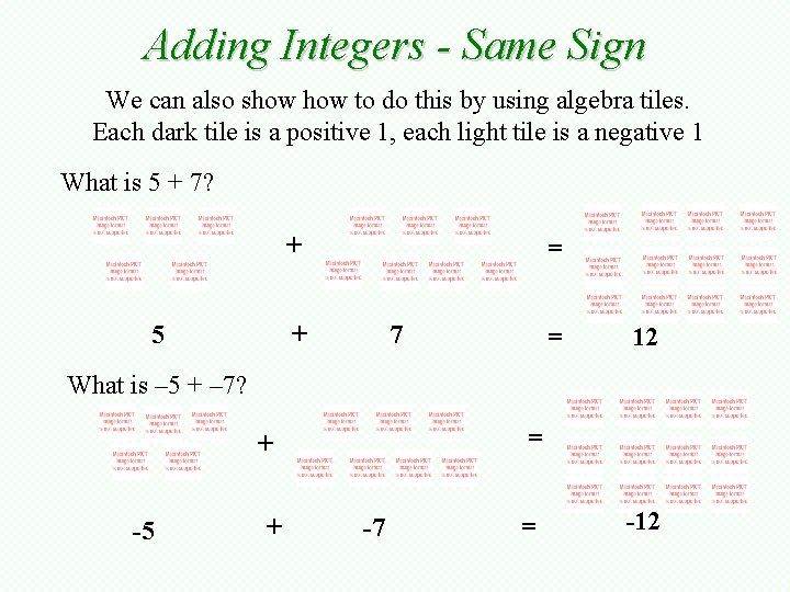 Adding Integers - Same Sign We can also show to do this by using