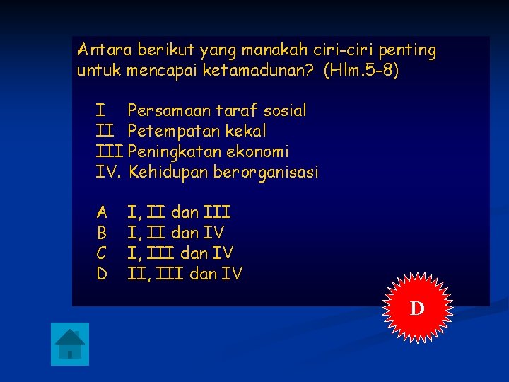 Antara berikut yang manakah ciri-ciri penting untuk mencapai ketamadunan? (Hlm. 5 -8) I Persamaan