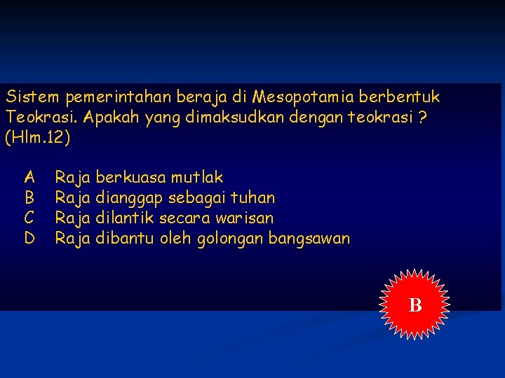 Sistem pemerintahan beraja di Mesopotamia berbentuk Teokrasi. Apakah yang dimaksudkan dengan teokrasi ? (Hlm.