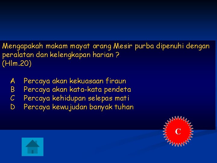 Mengapakah makam mayat orang Mesir purba dipenuhi dengan peralatan dan kelengkapan harian ? (Hlm.