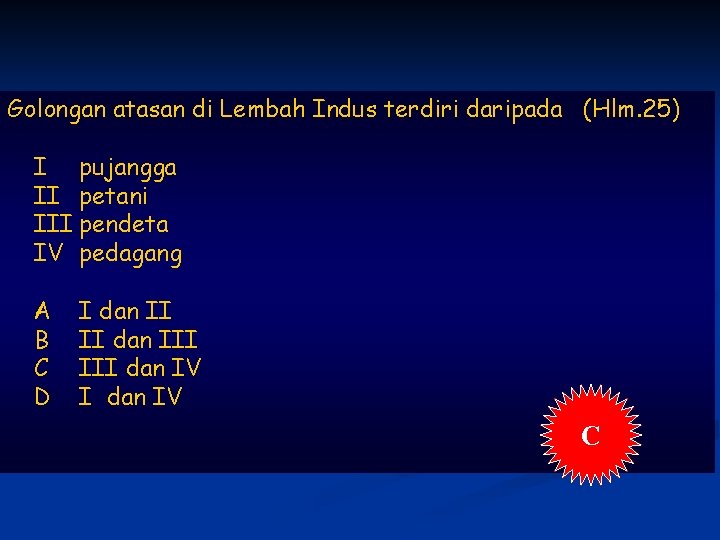 Golongan atasan di Lembah Indus terdiri daripada (Hlm. 25) I pujangga II petani III