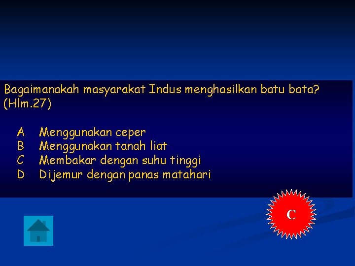 Bagaimanakah masyarakat Indus menghasilkan batu bata? (Hlm. 27) A B C D Menggunakan ceper