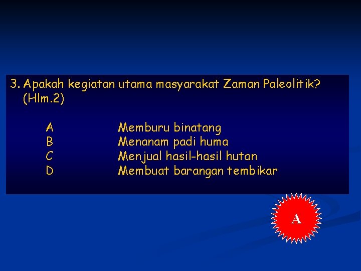 3. Apakah kegiatan utama masyarakat Zaman Paleolitik? (Hlm. 2) A B C D Memburu